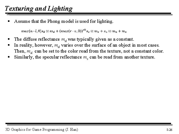 Texturing and Lighting § Assume that the Phong model is used for lighting. §