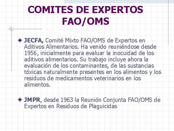COMITES DE EXPERTOS FAO/OMS JECFA, Comité Mixto FAO/OMS de Expertos en Aditivos Alimentarios. Ha