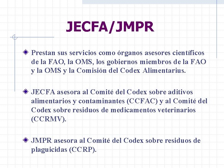 JECFA/JMPR Prestan sus servicios como órganos asesores científicos de la FAO, la OMS, los