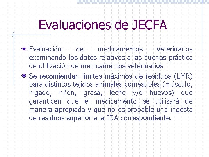Evaluaciones de JECFA Evaluación de medicamentos veterinarios examinando los datos relativos a las buenas
