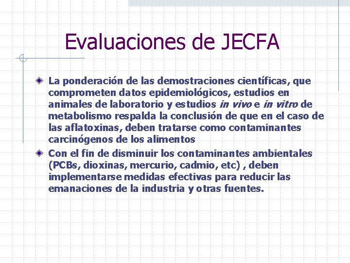 Evaluaciones de JECFA La ponderación de las demostraciones científicas, que comprometen datos epidemiológicos, estudios