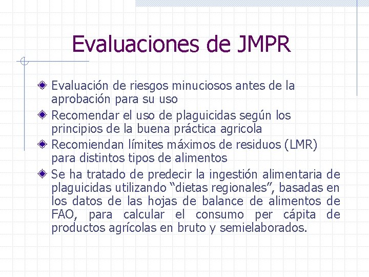 Evaluaciones de JMPR Evaluación de riesgos minuciosos antes de la aprobación para su uso