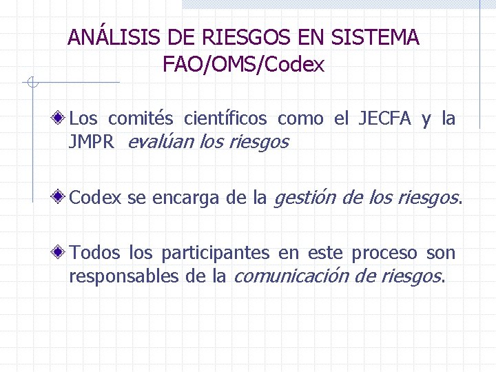 ANÁLISIS DE RIESGOS EN SISTEMA FAO/OMS/Codex Los comités científicos como el JECFA y la