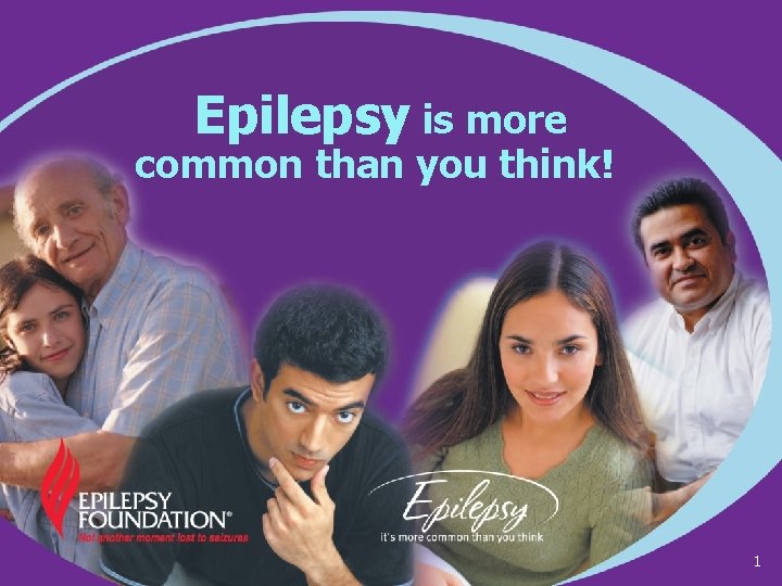 Epilepsy is more common than you think! 1 