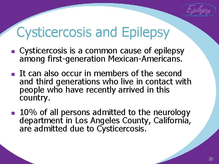 Cysticercosis and Epilepsy n n n Cysticercosis is a common cause of epilepsy among