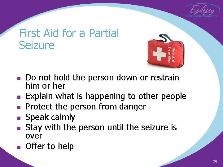 First Aid for a Partial Seizure n n n Do not hold the person