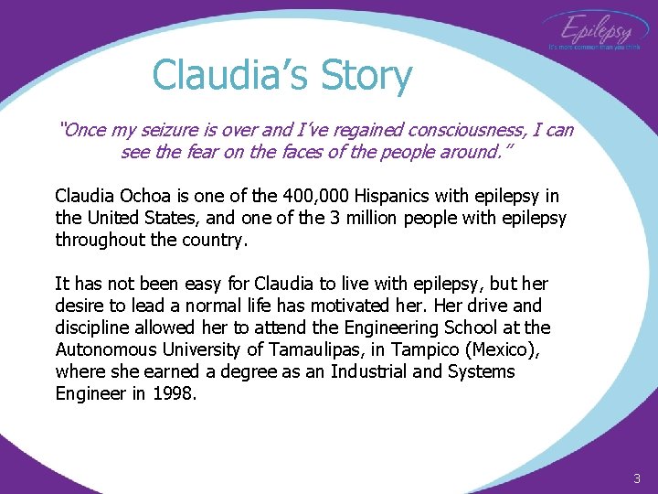 Claudia’s Story “Once my seizure is over and I’ve regained consciousness, I can see