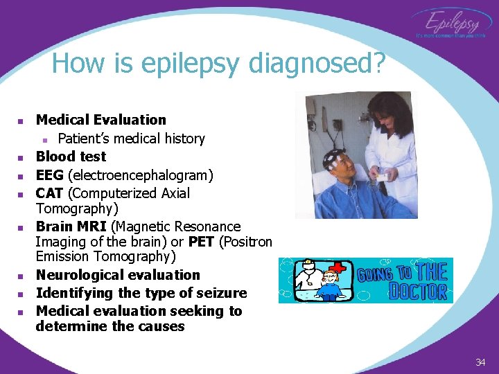 How is epilepsy diagnosed? n n n n Medical Evaluation n Patient’s medical history