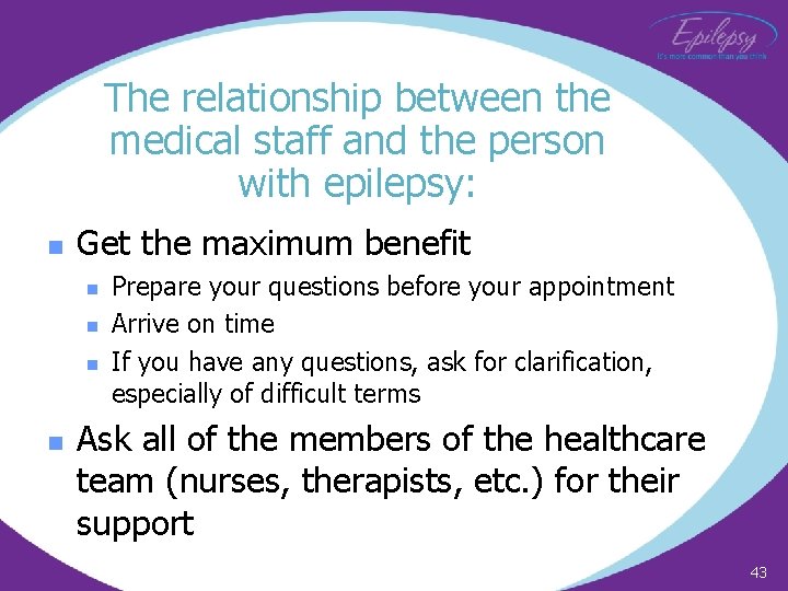The relationship between the medical staff and the person with epilepsy: n Get the