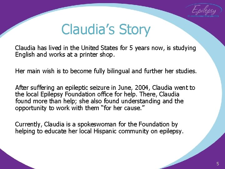 Claudia’s Story Claudia has lived in the United States for 5 years now, is