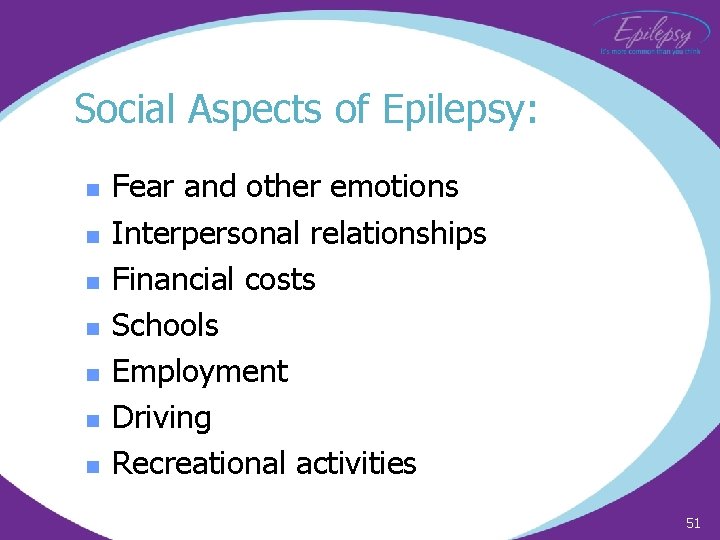 Social Aspects of Epilepsy: n n n n Fear and other emotions Interpersonal relationships