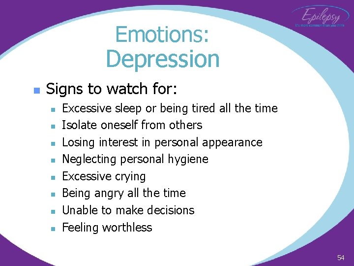 Emotions: Depression n Signs to watch for: n n n n Excessive sleep or