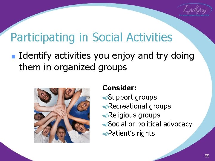 Participating in Social Activities n Identify activities you enjoy and try doing them in
