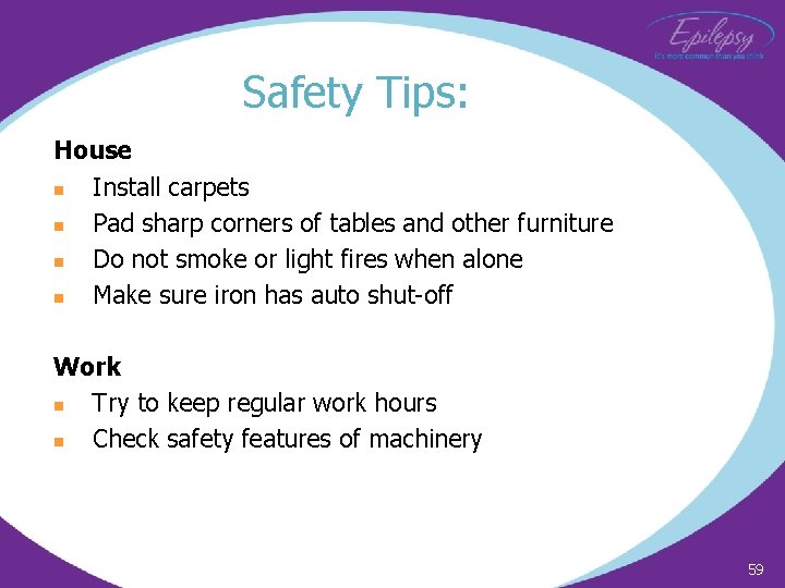 Safety Tips: House n Install carpets n Pad sharp corners of tables and other