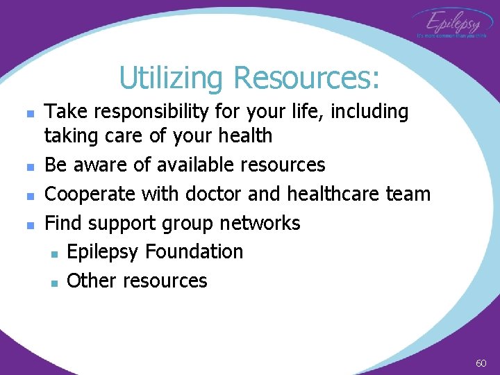 Utilizing Resources: n n Take responsibility for your life, including taking care of your