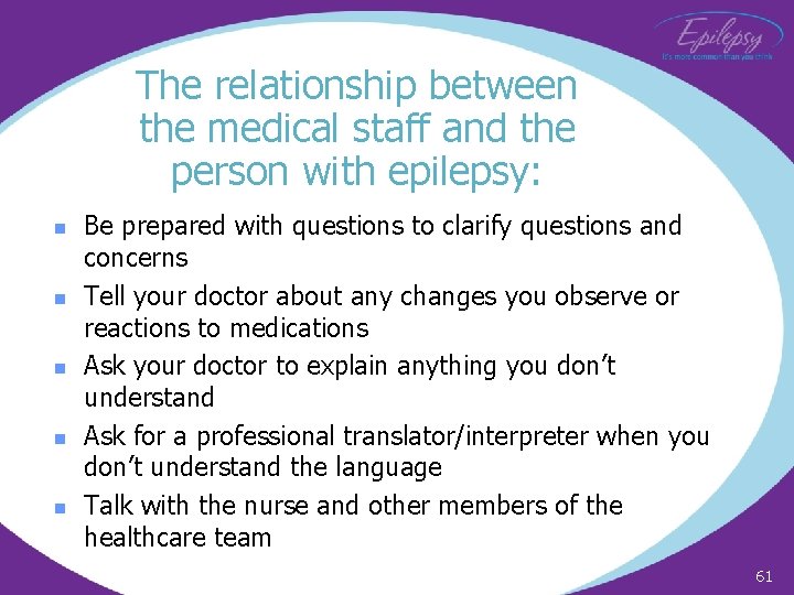 The relationship between the medical staff and the person with epilepsy: n n n