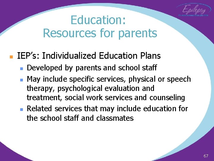 Education: Resources for parents n IEP’s: Individualized Education Plans n n n Developed by