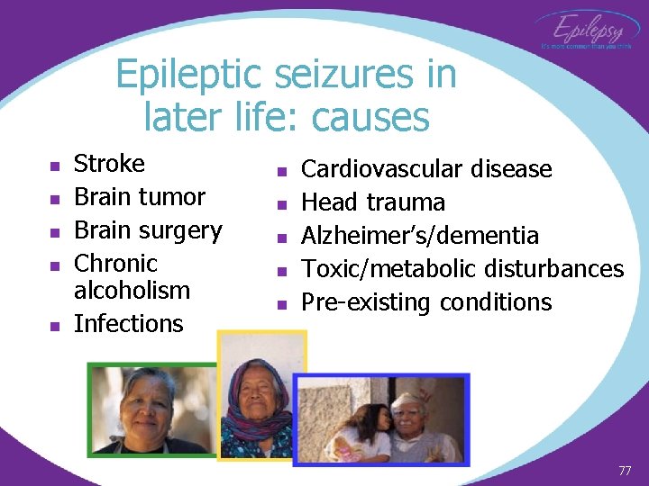Epileptic seizures in later life: causes n n n Stroke Brain tumor Brain surgery