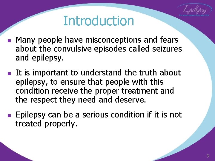 Introduction n Many people have misconceptions and fears about the convulsive episodes called seizures