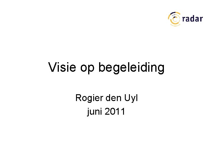 Visie op begeleiding Rogier den Uyl juni 2011 