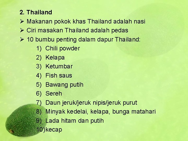 2. Thailand Ø Makanan pokok khas Thailand adalah nasi Ø Ciri masakan Thailand adalah