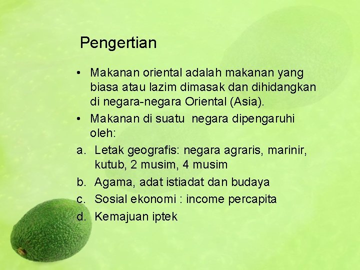 Pengertian • Makanan oriental adalah makanan yang biasa atau lazim dimasak dan dihidangkan di