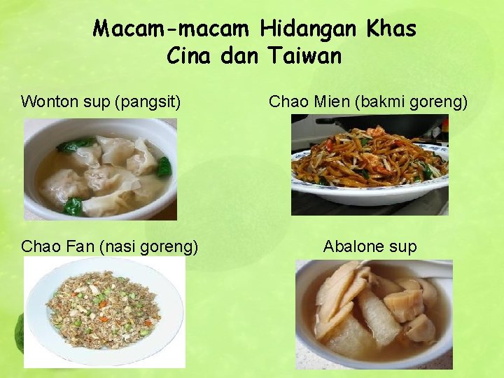 Macam-macam Hidangan Khas Cina dan Taiwan Wonton sup (pangsit) Chao Fan (nasi goreng) Chao