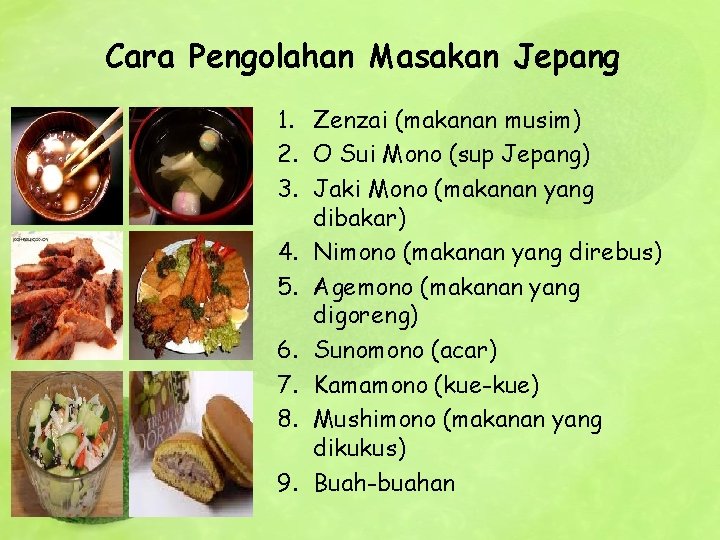Cara Pengolahan Masakan Jepang 1. Zenzai (makanan musim) 2. O Sui Mono (sup Jepang)