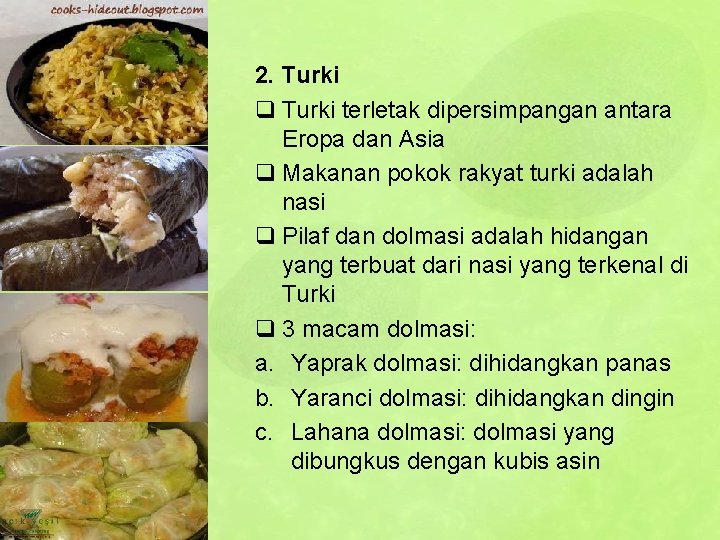 2. Turki q Turki terletak dipersimpangan antara Eropa dan Asia q Makanan pokok rakyat