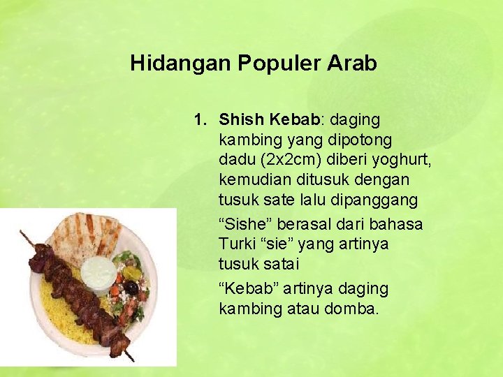 Hidangan Populer Arab 1. Shish Kebab: daging kambing yang dipotong dadu (2 x 2