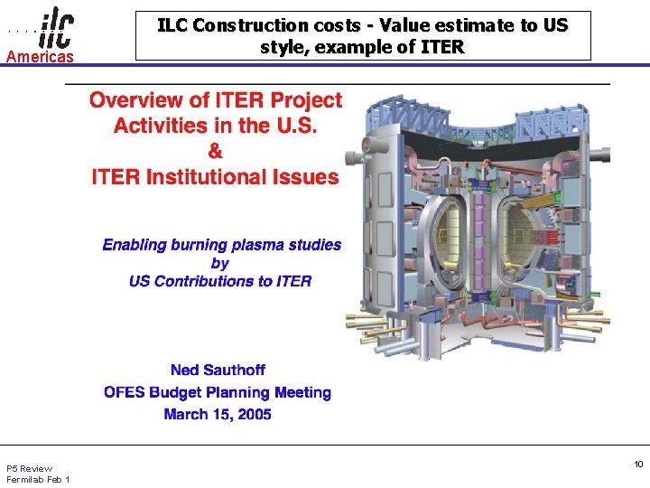 Americas P 5 Review Fermilab Feb 1 ILC Construction costs - Value estimate to