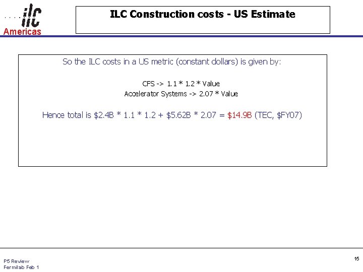 ILC Construction costs - US Estimate Americas So the ILC costs in a US