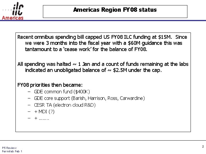 Americas Region FY 08 status Americas Recent omnibus spending bill capped US FY 08