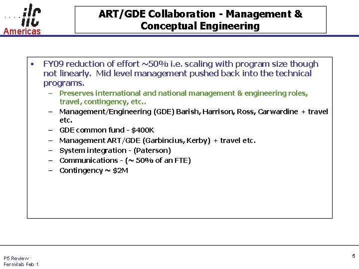 Americas • ART/GDE Collaboration - Management & Conceptual Engineering FY 09 reduction of effort