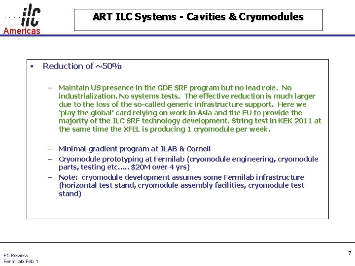 ART ILC Systems - Cavities & Cryomodules Americas • Reduction of ~50% – Maintain