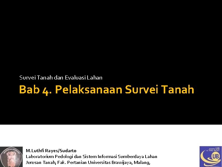 Survei Tanah dan Evaluasi Lahan Bab 4. Pelaksanaan Survei Tanah M. Luthfi Rayes/Sudarto Laboratorium