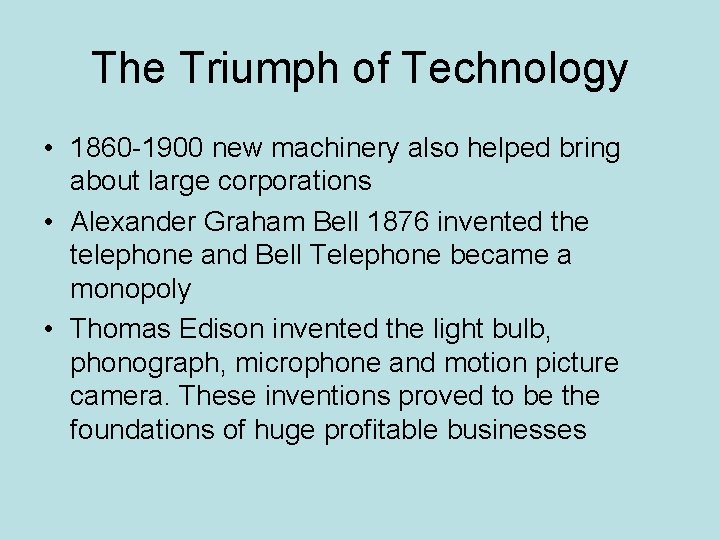 The Triumph of Technology • 1860 -1900 new machinery also helped bring about large