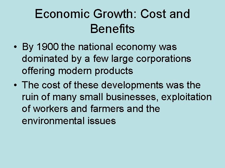 Economic Growth: Cost and Benefits • By 1900 the national economy was dominated by