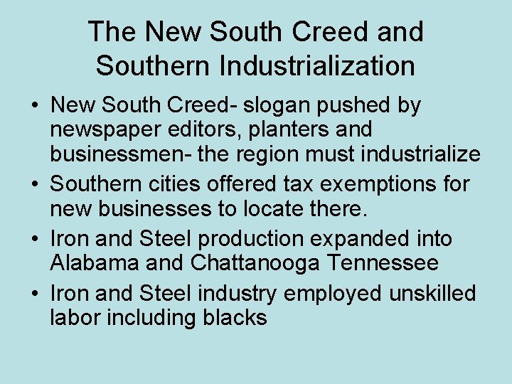 The New South Creed and Southern Industrialization • New South Creed- slogan pushed by