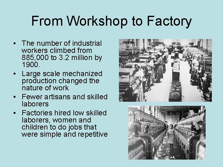 From Workshop to Factory • The number of industrial workers climbed from 885, 000