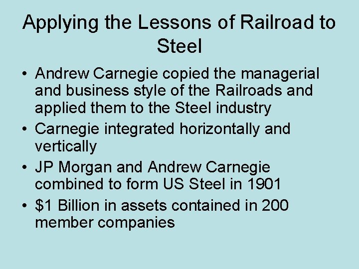 Applying the Lessons of Railroad to Steel • Andrew Carnegie copied the managerial and