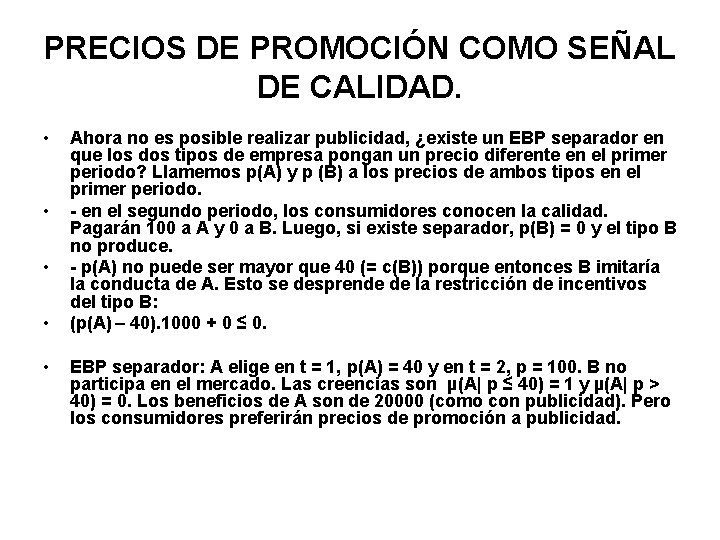 PRECIOS DE PROMOCIÓN COMO SEÑAL DE CALIDAD. • • • Ahora no es posible