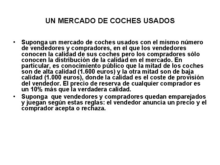 UN MERCADO DE COCHES USADOS • Suponga un mercado de coches usados con el