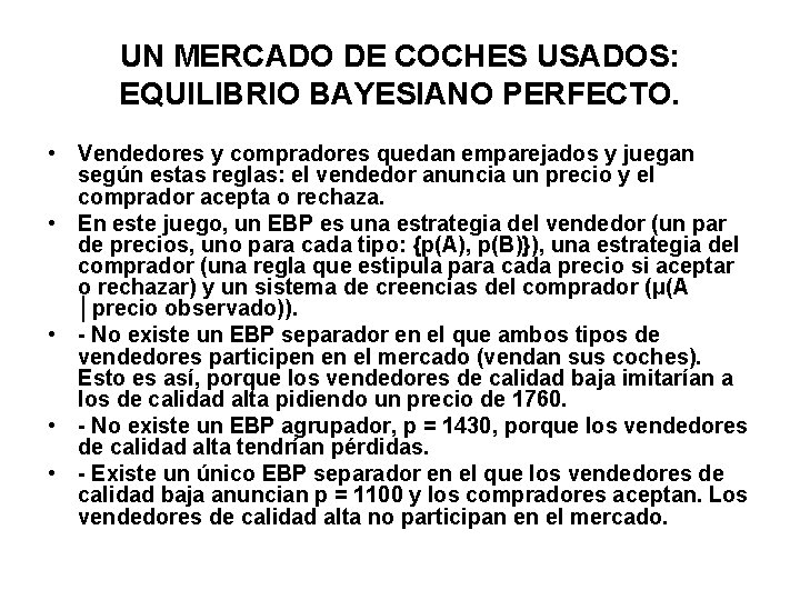 UN MERCADO DE COCHES USADOS: EQUILIBRIO BAYESIANO PERFECTO. • Vendedores y compradores quedan emparejados