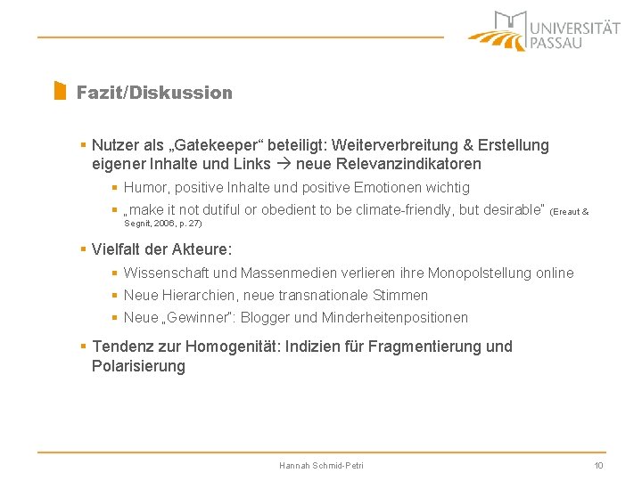 Fazit/Diskussion § Nutzer als „Gatekeeper“ beteiligt: Weiterverbreitung & Erstellung eigener Inhalte und Links neue