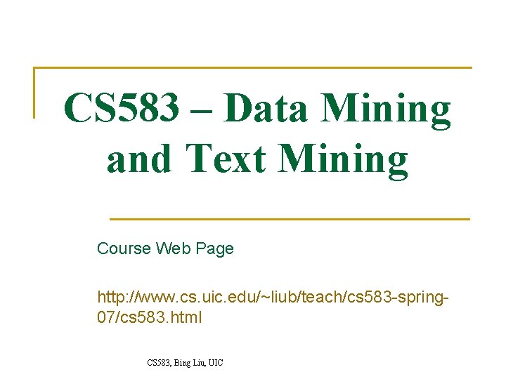 CS 583 – Data Mining and Text Mining Course Web Page http: //www. cs. CS 583 – Data Mining and Text Mining Course Web Page http: //www. cs.