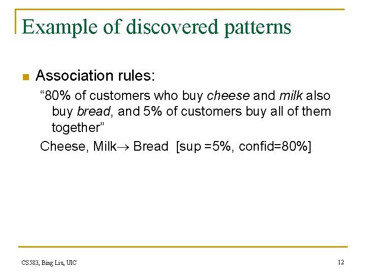 Example of discovered patterns n Association rules: “ 80% of customers who buy cheese Example of discovered patterns n Association rules: “ 80% of customers who buy cheese