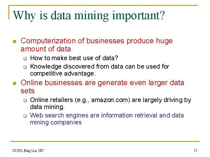 Why is data mining important? n Computerization of businesses produce huge amount of data Why is data mining important? n Computerization of businesses produce huge amount of data