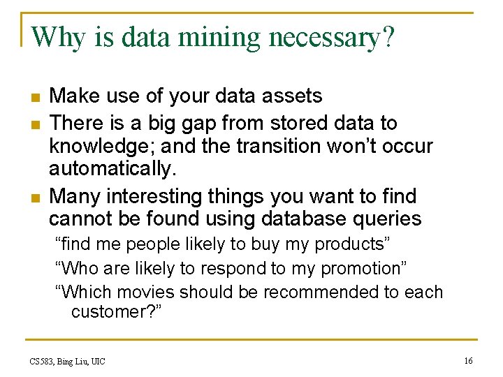 Why is data mining necessary? n n n Make use of your data assets Why is data mining necessary? n n n Make use of your data assets