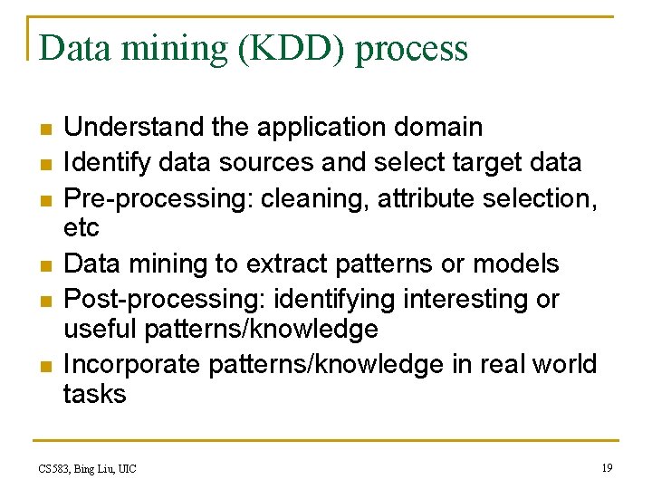 Data mining (KDD) process n n n Understand the application domain Identify data sources Data mining (KDD) process n n n Understand the application domain Identify data sources